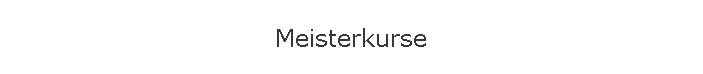 Meisterkurse