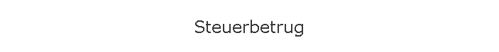 Steuerbetrug