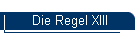 Die Regel XIII